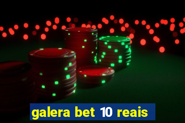 galera bet 10 reais